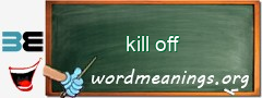 WordMeaning blackboard for kill off